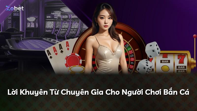 Lời Khuyên Từ Chuyên Gia Cho Người Chơi Bắn Cá