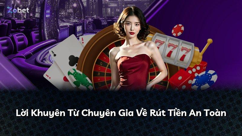 Lời Khuyên Từ Chuyên Gia Về Rút Tiền An Toàn