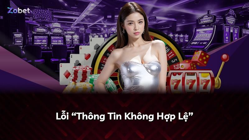 Lỗi “Thông Tin Không Hợp Lệ”
