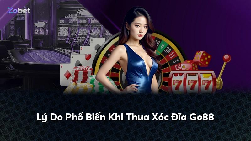 Lý Do Phổ Biến Khi Thua Xóc Đĩa Go88