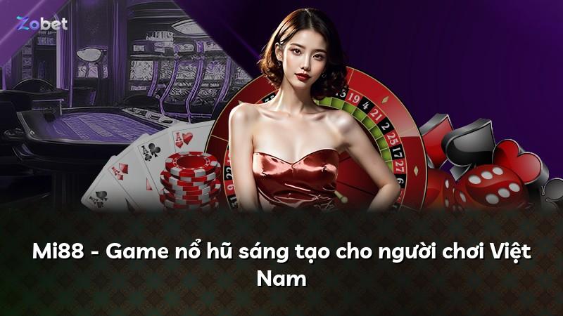Mi88 - Game nổ hũ sáng tạo cho người chơi Việt Nam