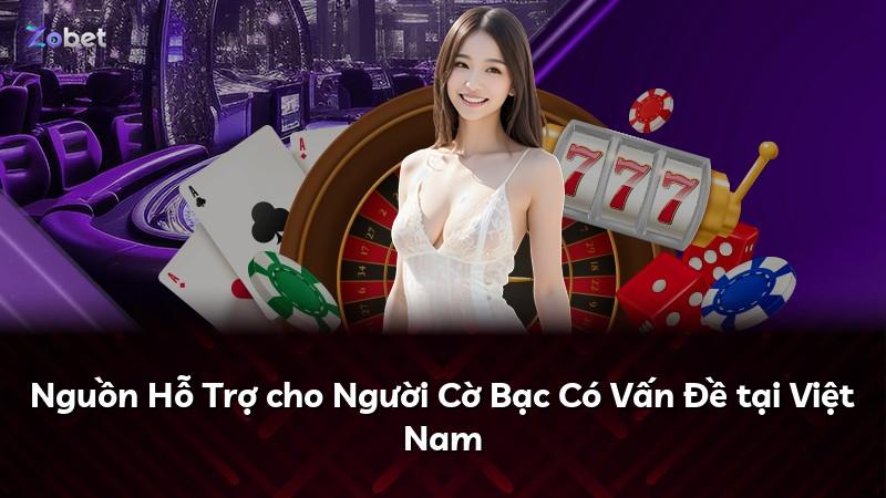 Nguồn Hỗ Trợ cho Người Cờ Bạc Có Vấn Đề tại Việt Nam