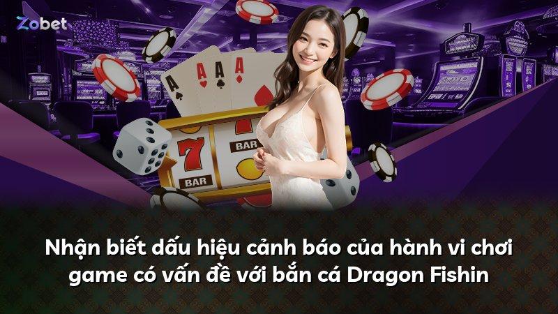 Nhận biết dấu hiệu cảnh báo của hành vi chơi game có vấn đề với bắn cá Dragon Fishin
