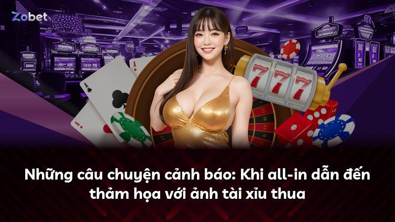 Những câu chuyện cảnh báo: Khi all-in dẫn đến thảm họa với ảnh tài xỉu thua