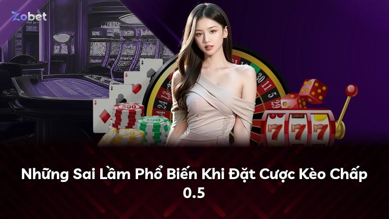 Những Sai Lầm Phổ Biến Khi Đặt Cược Kèo Chấp 0.5