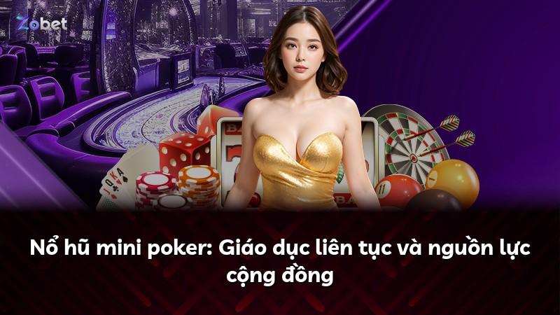 Nổ hũ mini poker: Giáo dục liên tục và nguồn lực cộng đồng