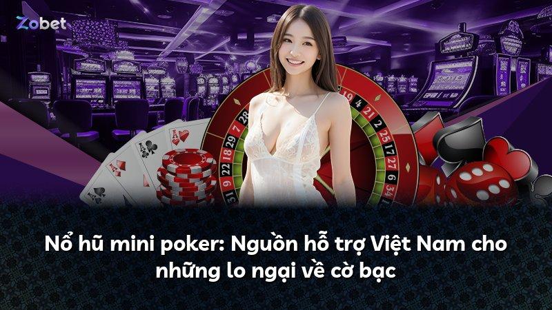 Nổ hũ mini poker: Nguồn hỗ trợ Việt Nam cho những lo ngại về cờ bạc