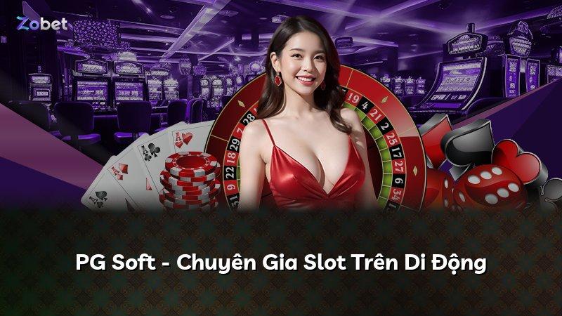 PG Soft - Chuyên Gia Slot Trên Di Động