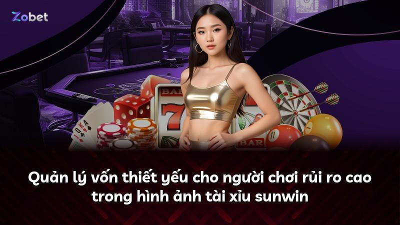 Quản lý vốn thiết yếu cho người chơi rủi ro cao trong hình ảnh tài xỉu sunwin