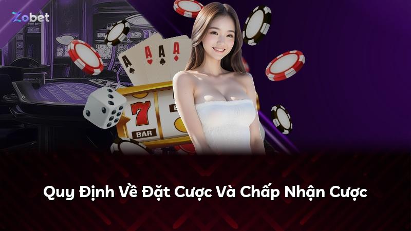 Quy Định Về Đặt Cược Và Chấp Nhận Cược