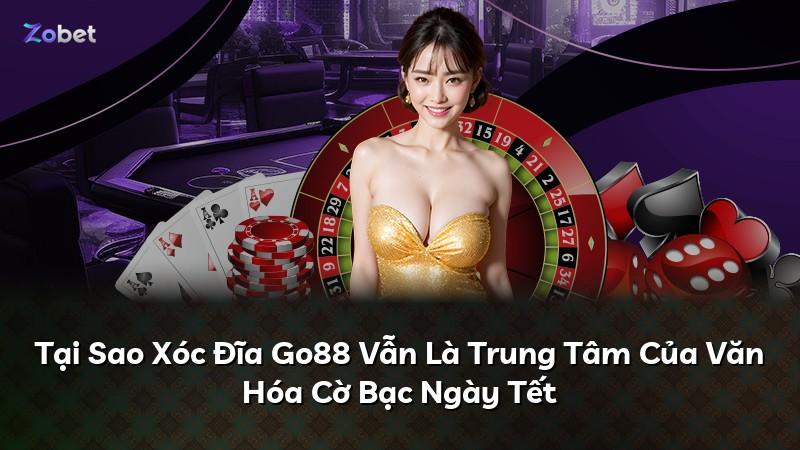 Tại Sao Xóc Đĩa Go88 Vẫn Là Trung Tâm Của Văn Hóa Cờ Bạc Ngày Tết