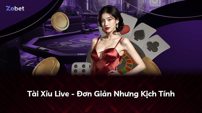 Tài Xỉu Live - Đơn Giản Nhưng Kịch Tính