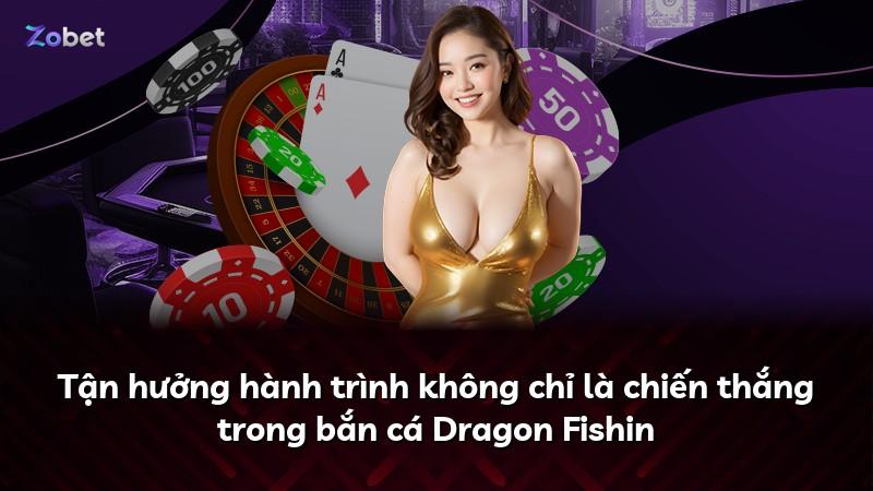 Tận hưởng hành trình không chỉ là chiến thắng trong bắn cá Dragon Fishin