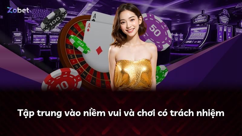 Tập trung vào niềm vui và chơi có trách nhiệm