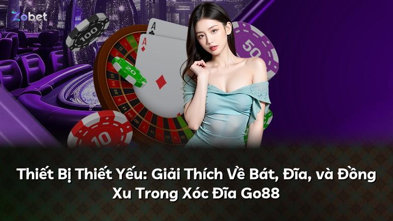 Thiết Bị Thiết Yếu: Giải Thích Về Bát, Đĩa, và Đồng Xu Trong Xóc Đĩa Go88