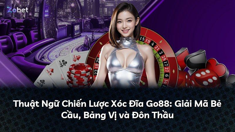 Thuật Ngữ Chiến Lược Xóc Đĩa Go88: Giải Mã Bẻ Cầu, Bảng Vị và Đôn Thầu