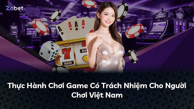 Thực Hành Chơi Game Có Trách Nhiệm Cho Người Chơi Việt Nam