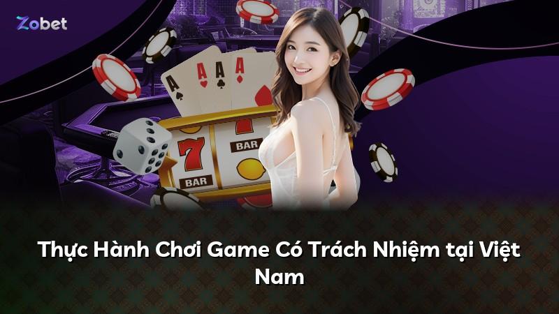 Thực Hành Chơi Game Có Trách Nhiệm tại Việt Nam