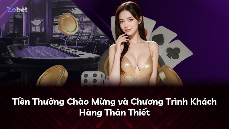 Tiền Thưởng Chào Mừng và Chương Trình Khách Hàng Thân Thiết