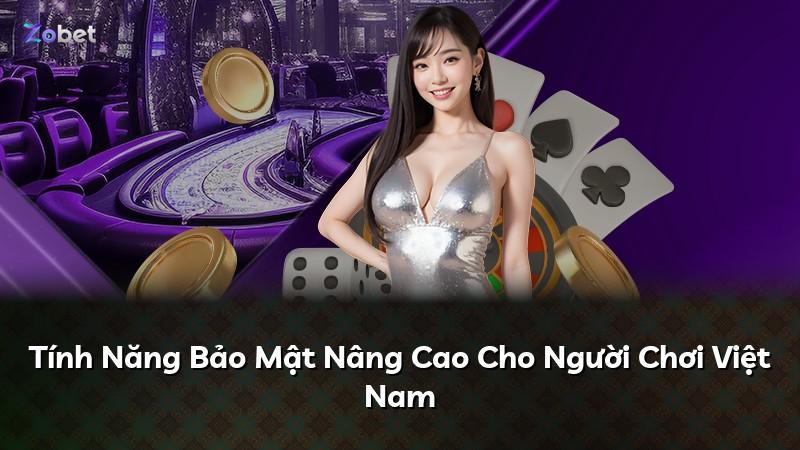 Tính Năng Bảo Mật Nâng Cao Cho Người Chơi Việt Nam