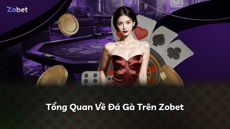 Tổng Quan Về Đá Gà Trên Zobet