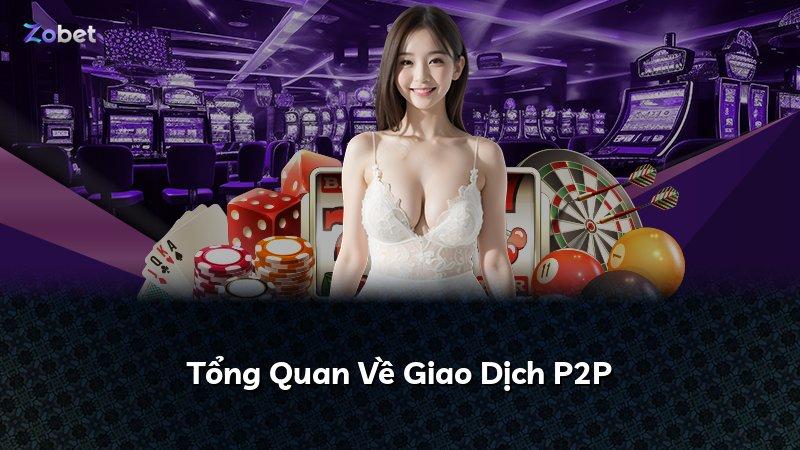 Tổng Quan Về Giao Dịch P2P