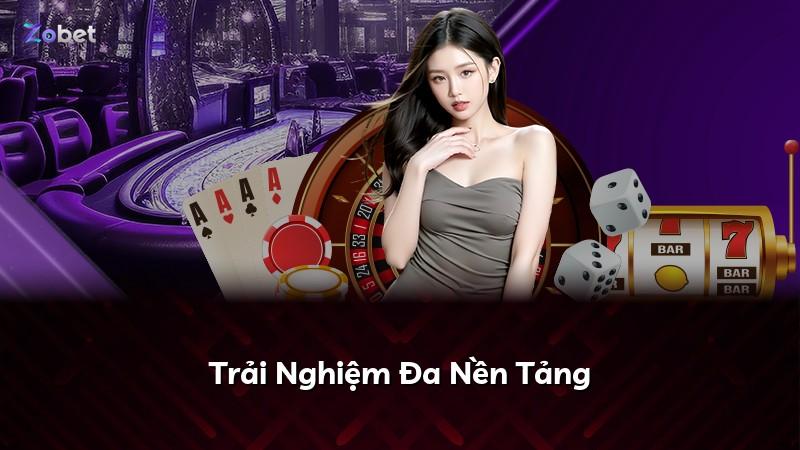 Trải Nghiệm Đa Nền Tảng