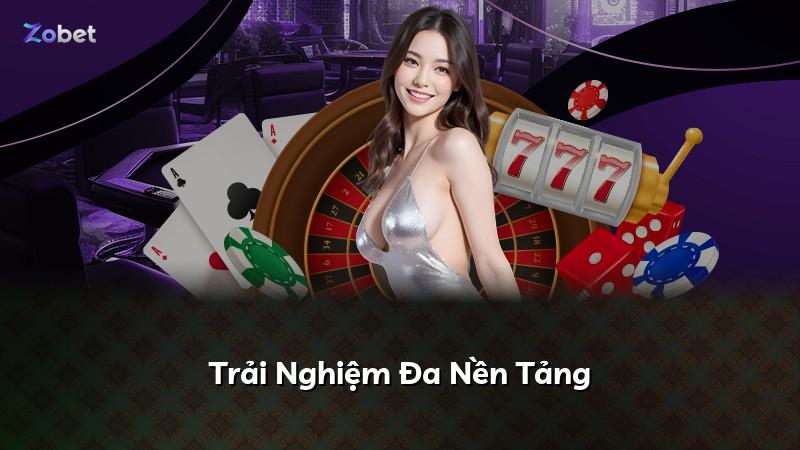 Trải Nghiệm Đa Nền Tảng