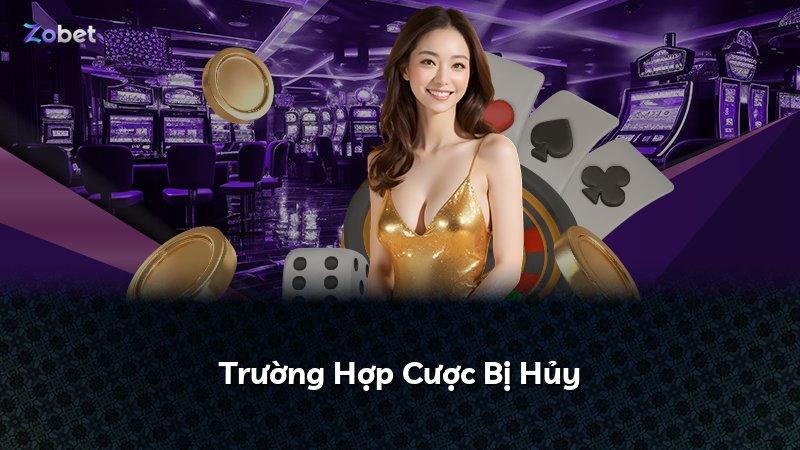 Trường Hợp Cược Bị Hủy