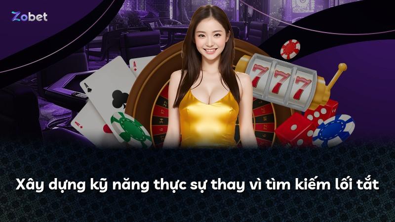 Xây dựng kỹ năng thực sự thay vì tìm kiếm lối tắt