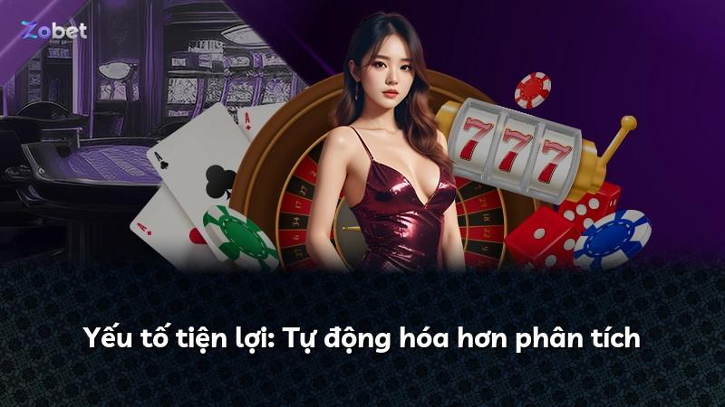Yếu tố tiện lợi: Tự động hóa hơn phân tích