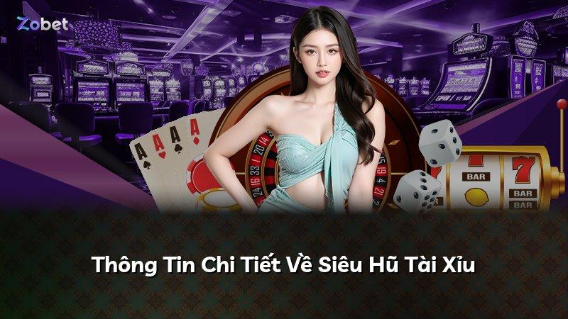 Thông Tin Chi Tiết Về Siêu Hũ Tài Xỉu